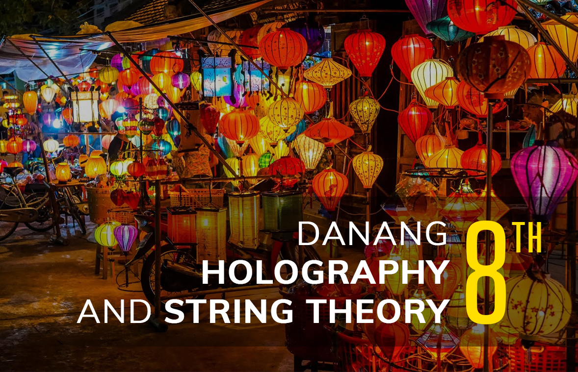 Danang, Holography and String Theory, 8th